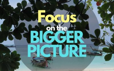 Focus on the bigger picture