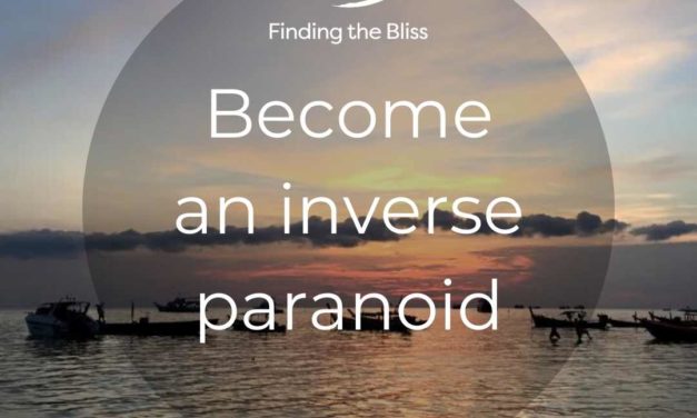 Become an inverse paranoid