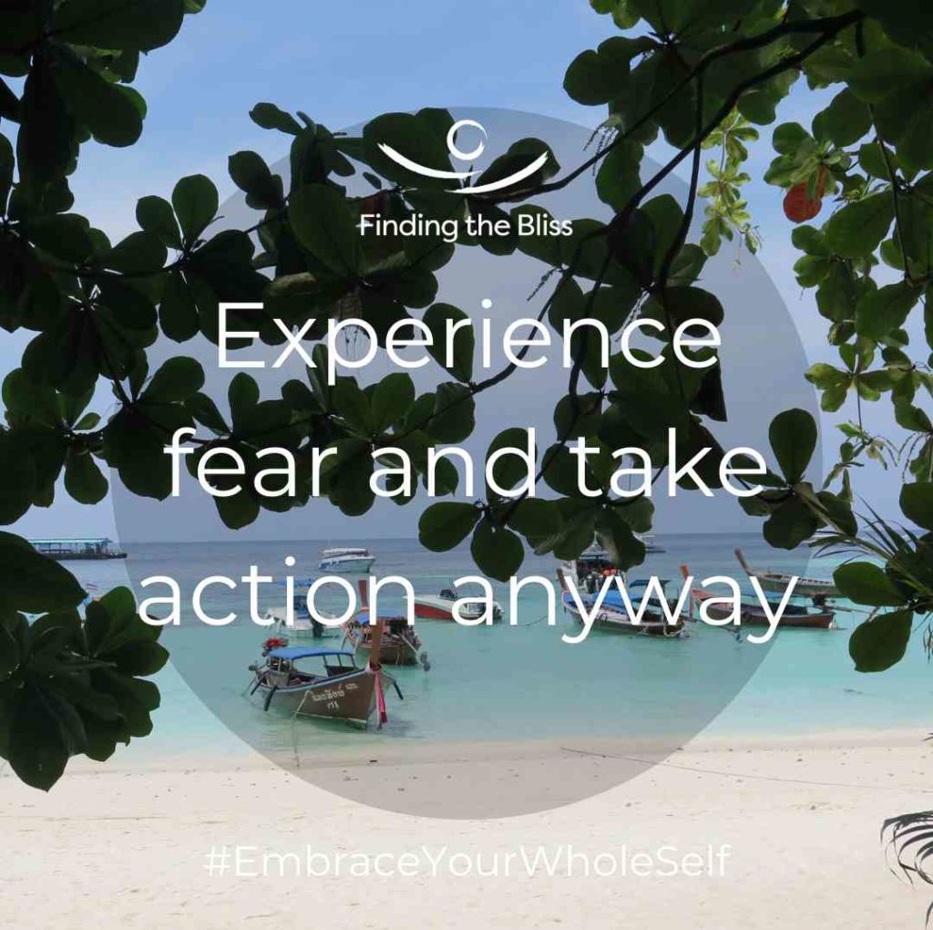 Experience fear and take action anyway - The Success Principles