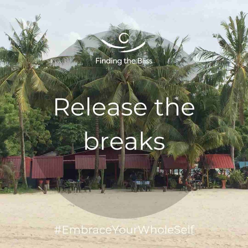 Release the breaks