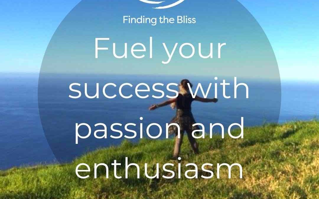 Fuel your success with passion and enthusiasm