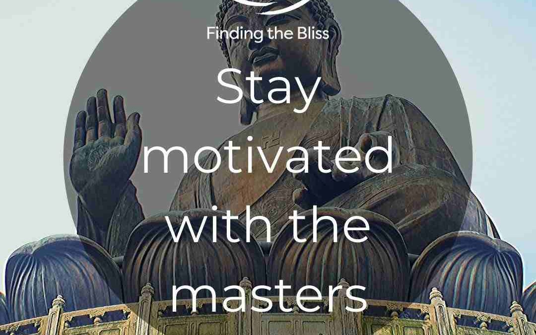 Stay motivated with the masters